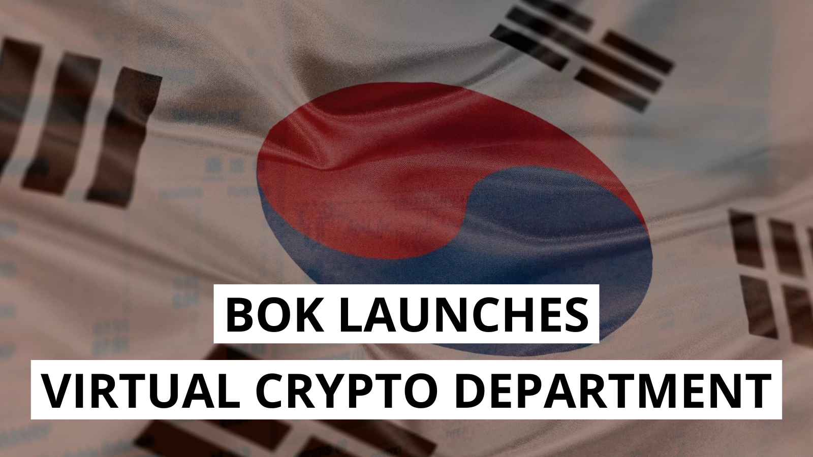 Bank of Korea Launches New Cryptoassets Department