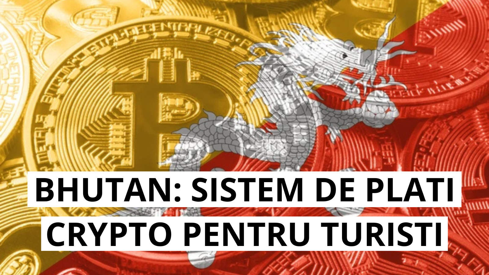 Bhutan lanseaza primul sistem national de plati in criptomonede pentru turisti
