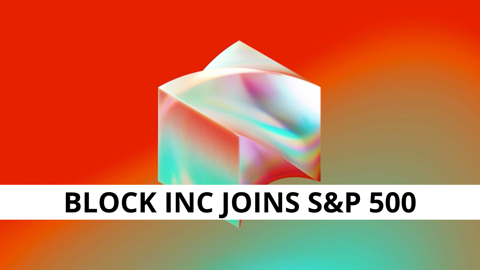 Block Inc. to enter S&P 500 as Hess exits