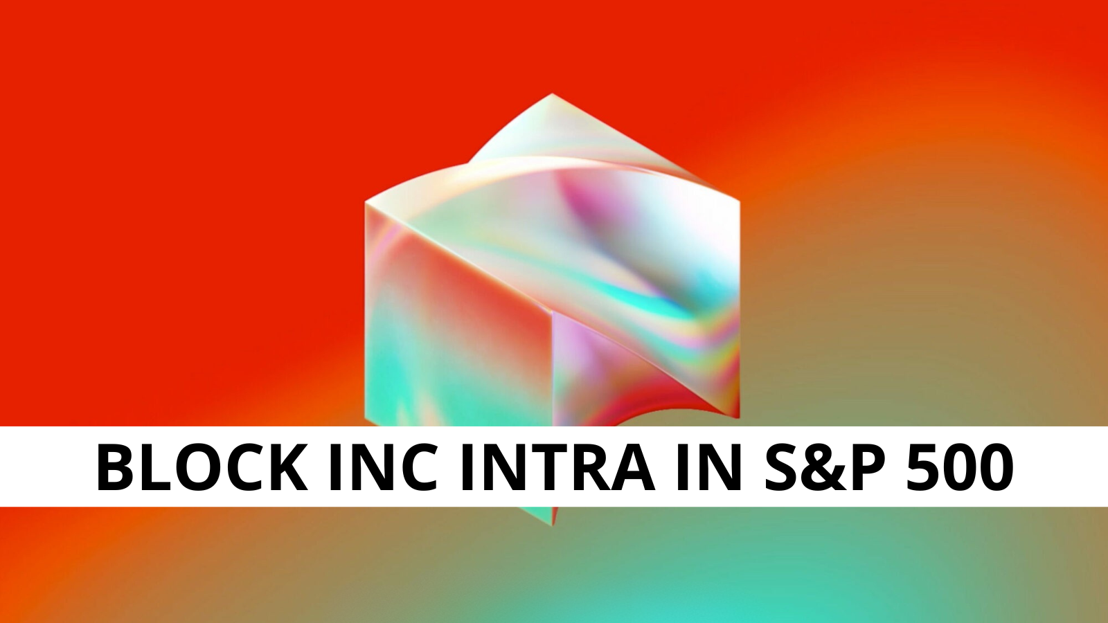 Block Inc. va inlocui Hess in S&P 500