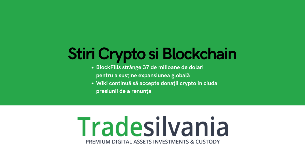 Știri crypto & Bitcoin - BlockFills strânge 37 de milioane de dolari pentru a susține expansiunea globală - Wiki continuă să accepte donații crypto în ciuda presiunii de a renunța – 11-05-2022