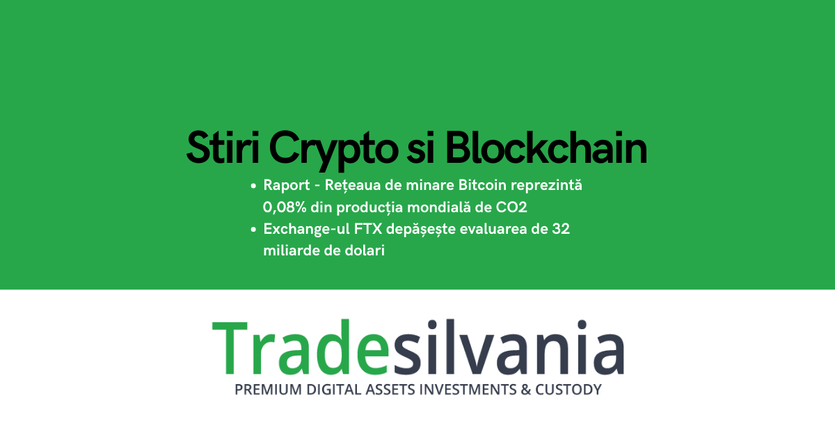 Știri crypto & Bitcoin - Raport - Rețeaua de minare Bitcoin reprezintă 0,08% din producția mondială de CO2 - Exchange-ul FTX depășește evaluarea de 32 miliarde de dolari – 27-05-2022