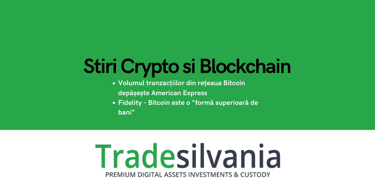 Știri crypto & Bitcoin - Volumul tranzacțiilor din rețeaua Bitcoin depășește American Express - Fidelity - Bitcoin este o "formă superioară de bani” – 28-05-2022