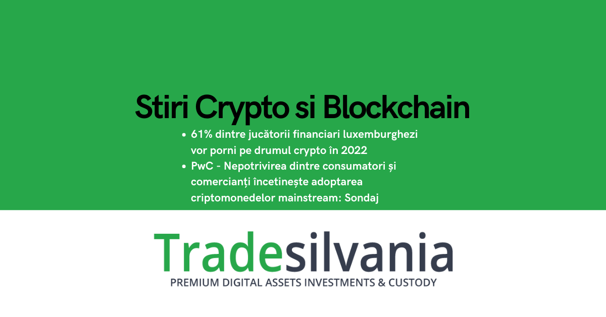 Știri crypto & Bitcoin - 61% dintre jucătorii financiari luxemburghezi vor porni pe drumul crypto în 2022 – PwC - Nepotrivirea dintre consumatori și comercianți încetinește adoptarea criptomonedelor mainstream: Sondaj – 1-07-2022