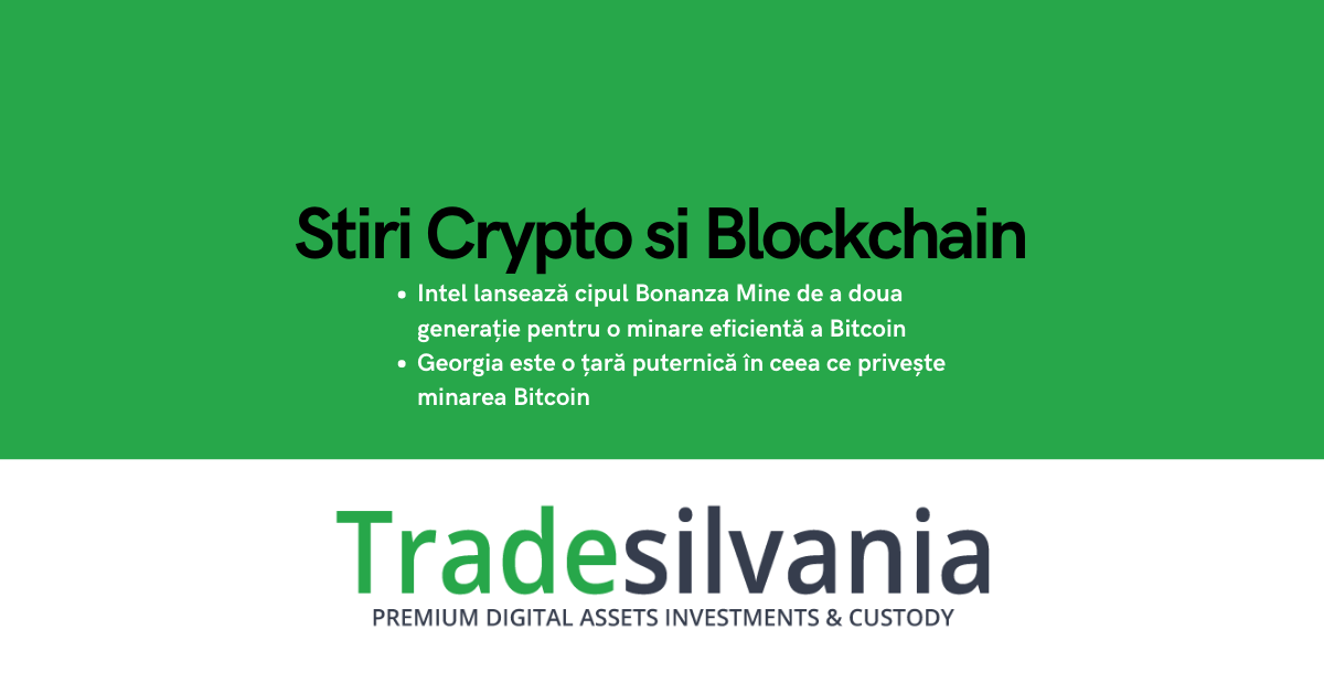 Știri crypto & Bitcoin - Intel lansează cipul Bonanza Mine de a doua generație pentru o minare eficientă a Bitcoin - Georgia este o țară puternică în ceea ce privește minarea Bitcoin – Raport – 09-07-2022