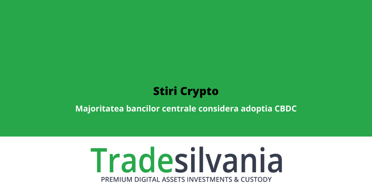 Stiri Crypto 5 Aprilie 2022: Majoritatea bancilor centrale considera adoptia CBDC; Marea Britanie dezvolta un NFT; Aplicatie britanica de administrare active strange 35 milioane lire sterline pentru proiect crypto