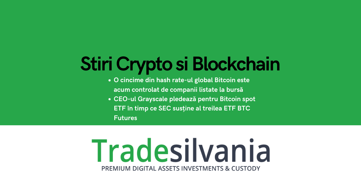 Știri crypto & Bitcoin - O cincime din hash rate-ul global Bitcoin este acum controlat de companii listate la bursă - CEO-ul Grayscale pledează pentru Bitcoin spot ETF în timp ce SEC susține al treilea ETF BTC Futures – 22-09-2022