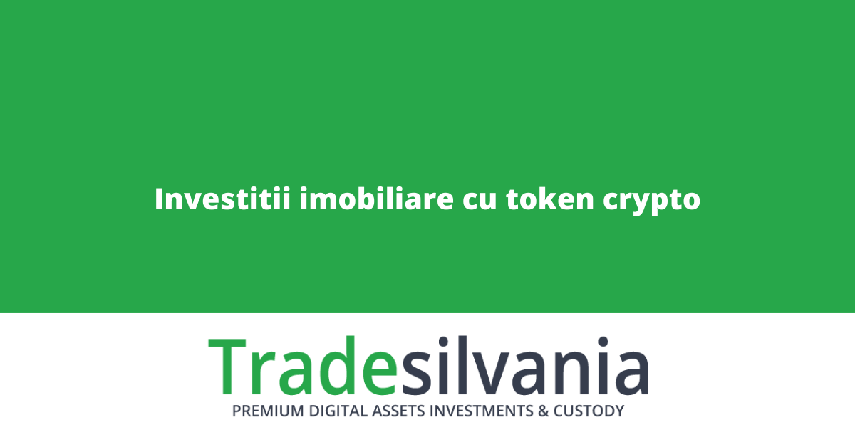 Investitii imobiliare cu token crypto (tokenizare real estate)