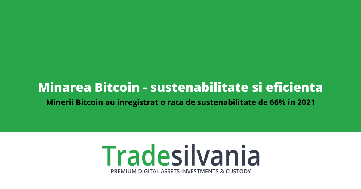 Minarea Bitcoin - sustenabilitate si eficienta in 2021