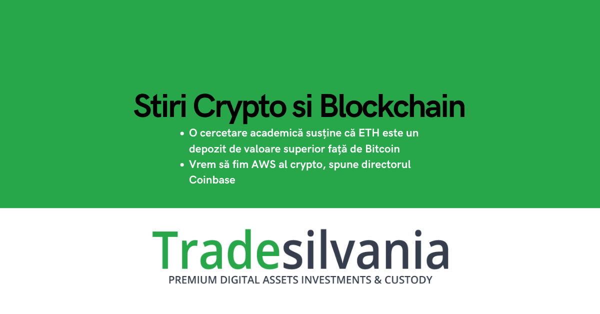 Știri crypto & Bitcoin - O cercetare academică susține că ETH este un depozit de valoare superior față de Bitcoin - Vrem să fim AWS al crypto, spune directorul Coinbase – 22-02-2022