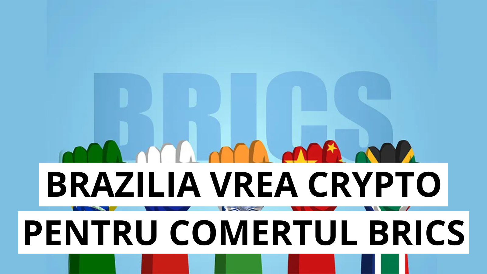 Brazilia va promova criptomonedele in comertul international BRICS cu un sistem de plati pe baza de blockchain