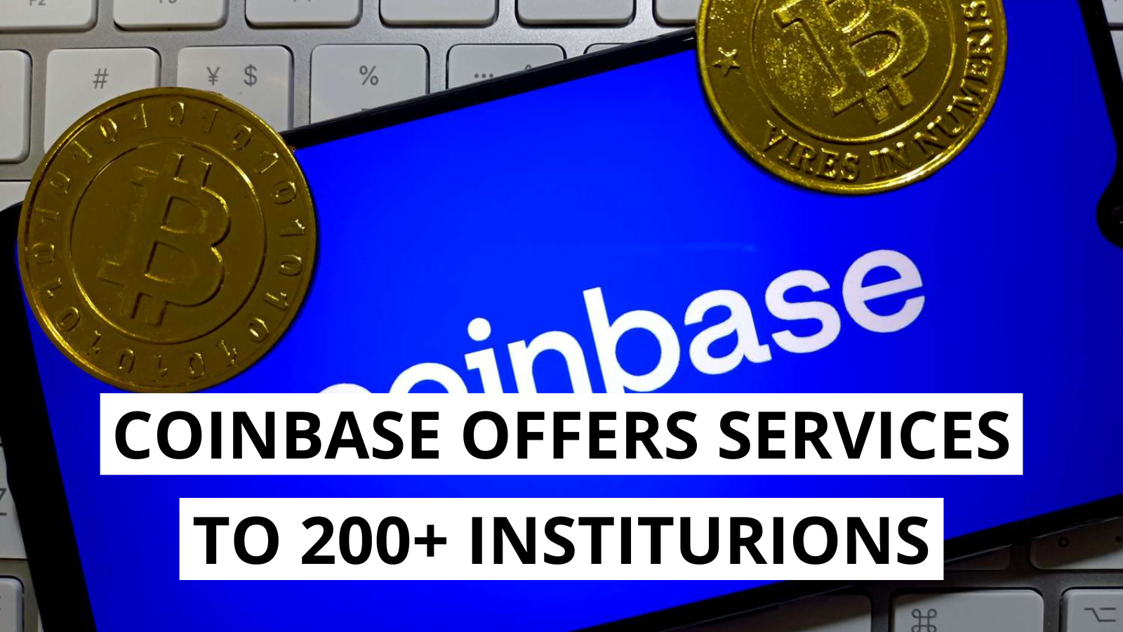 Coinbase Enables Crypto Support for Banks, Fintechs, and Brokers
