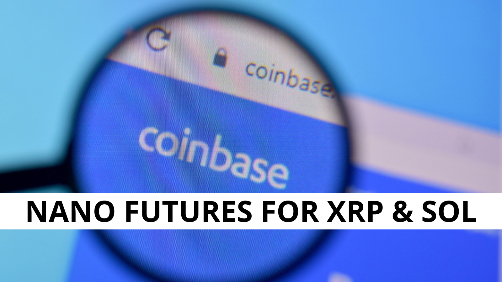 Coinbase Launches Nano Futures for XRP and Solana