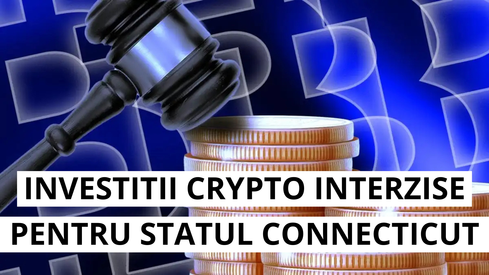 Connecticut interzice investitiile statului in criptomonede
