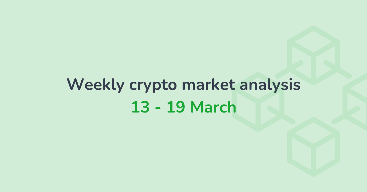 Weekly crypto market analysis (13 - 19 Mar)