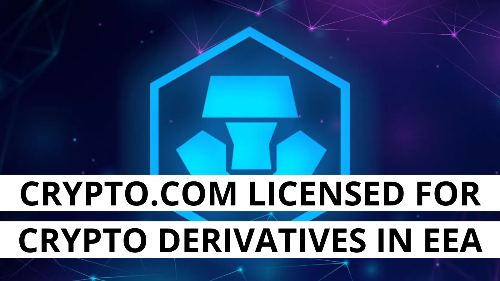 Crypto.com Secures MiFID License for Crypto Derivatives in EEA
