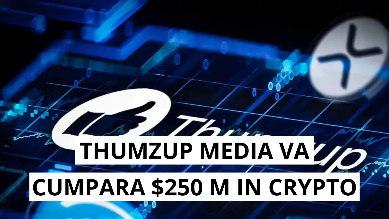 Decizie majora: Thumzup Media detine crypto de 250 milioane dolari