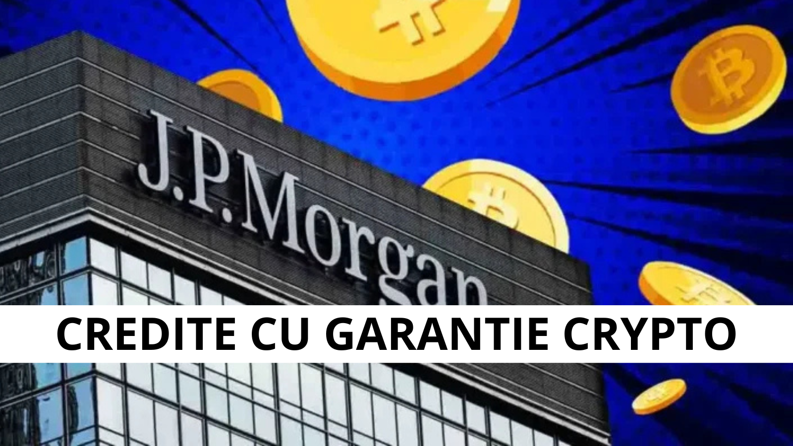 JPMorgan pregateste imprumuturi cu garantie crypto din 2026