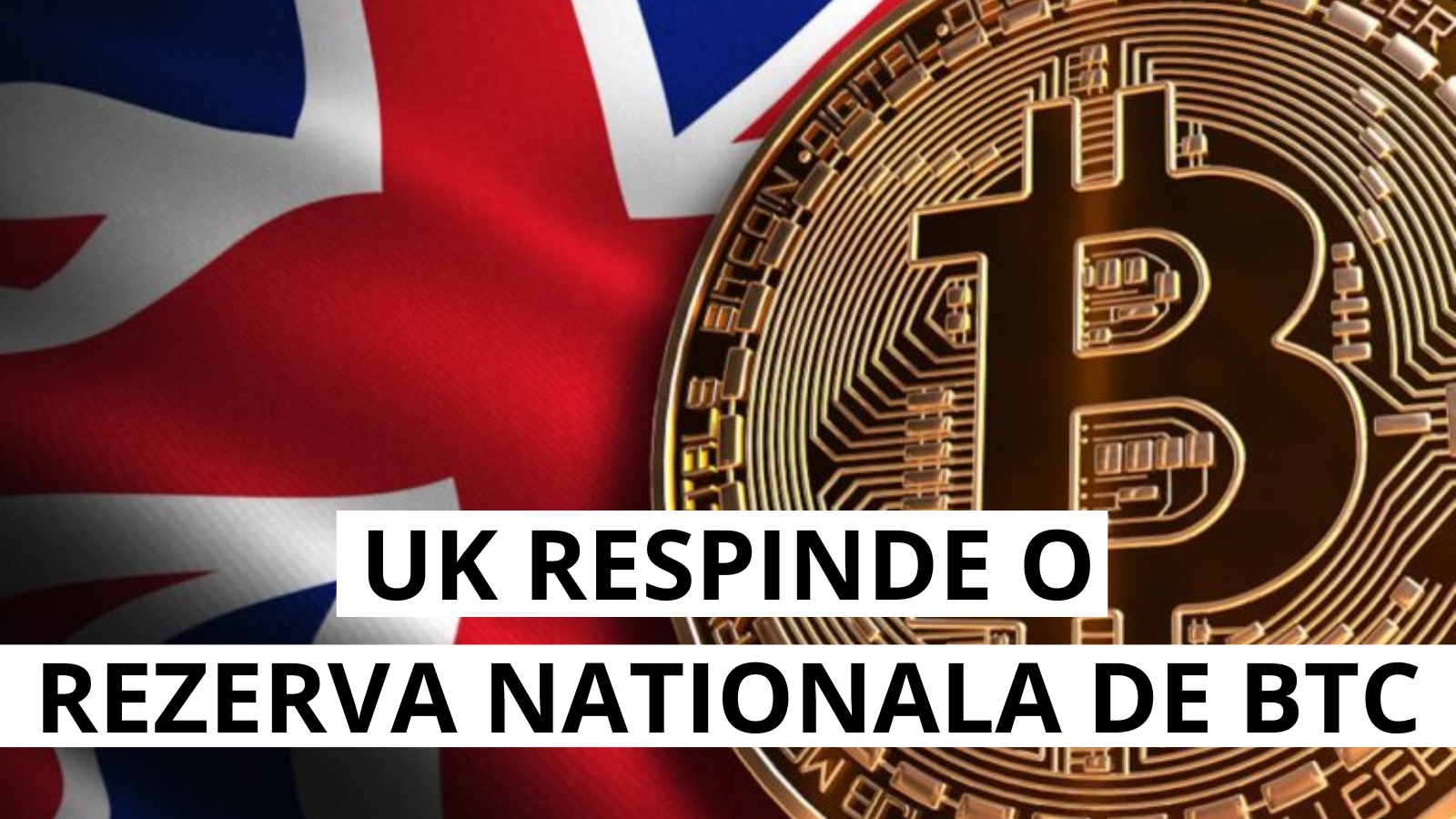 Marea Britanie respinge ideea rezervei nationale de Bitcoin