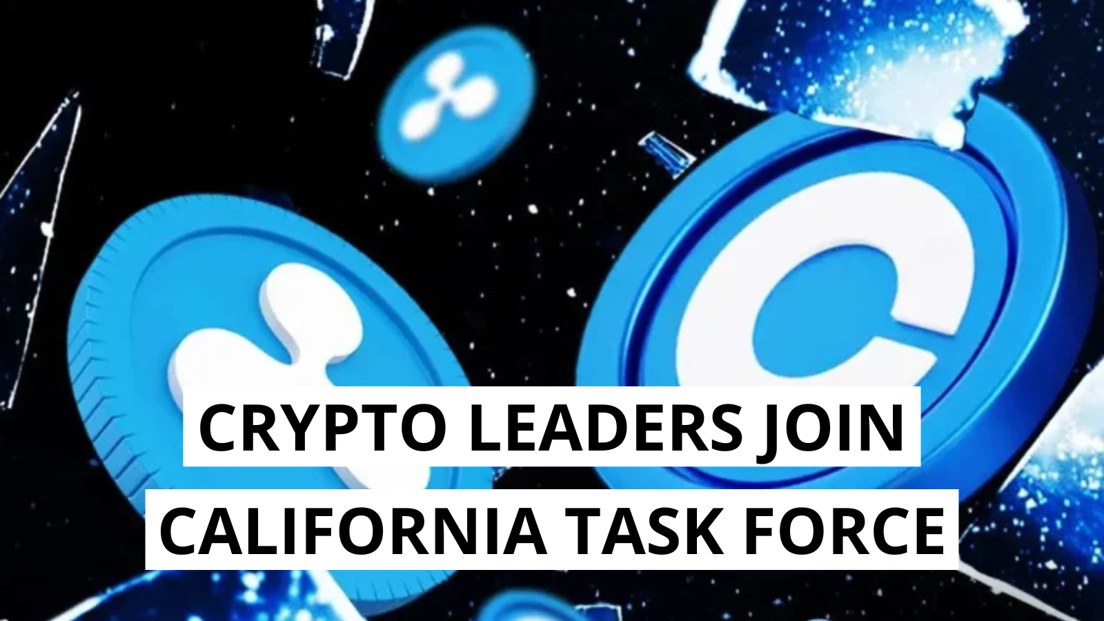 Ripple, Coinbase, and MoonPay Join California’s Government Efficiency Task Force
