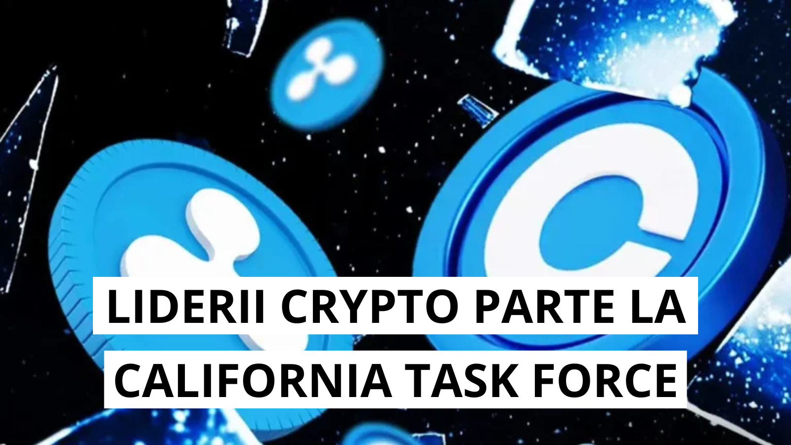 Ripple, Coinbase si MoonPay, parte din grupul de lucru al Californiei pentru eficienta administrativa