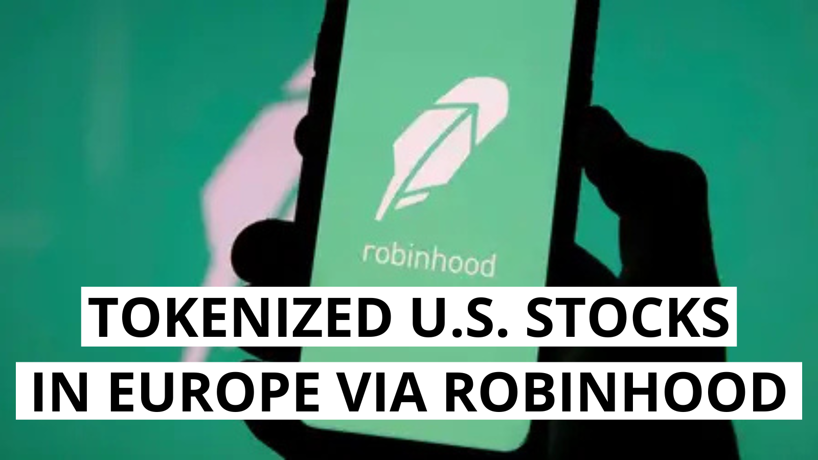 Robinhood to Tokenize U.S. Stocks for Europe via Blockchain