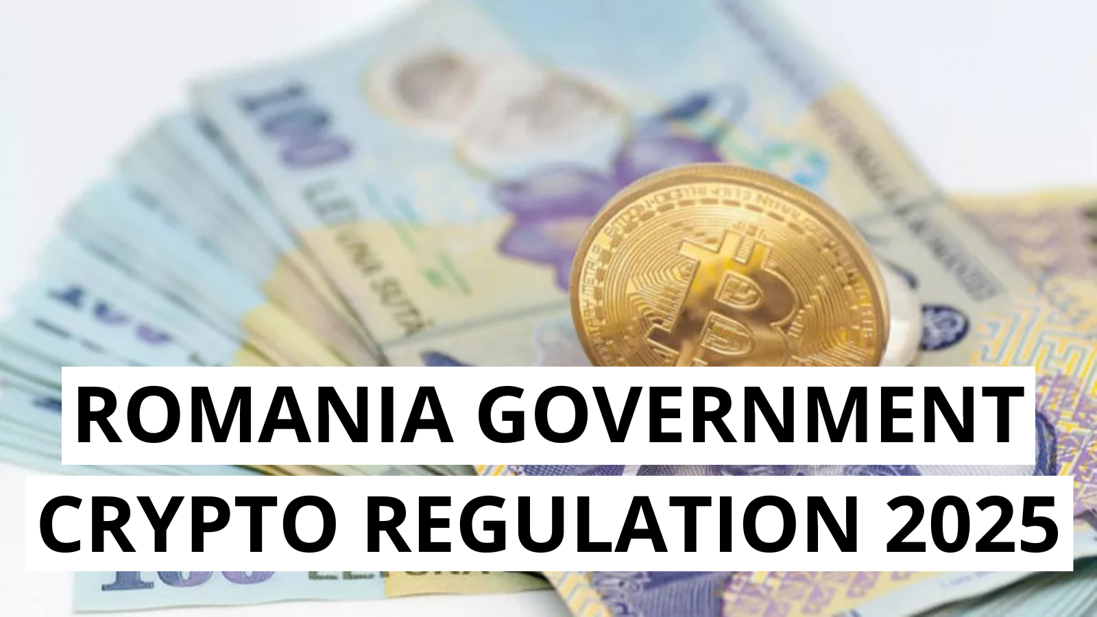 Romania government cryptocurrency regulation 2025 by Romanian National Bank and Financial Supervisory Authority