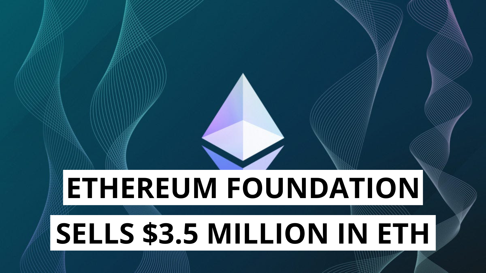 Surprise Move: Ethereum Foundation Sells $3.5 Million in ETH During Rally