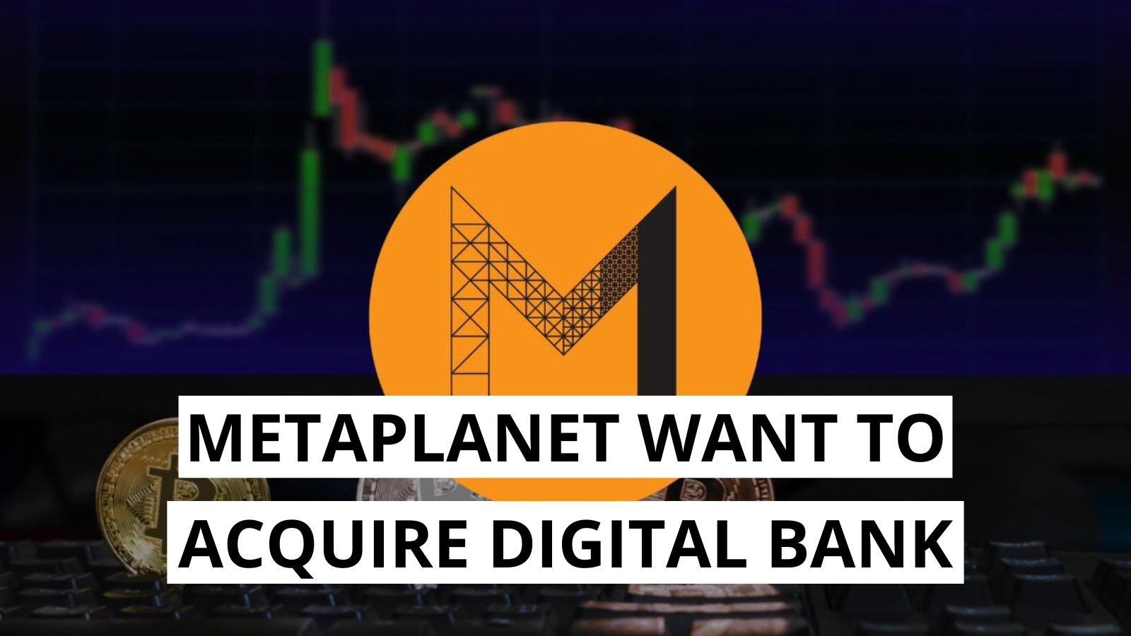 The Japanese company Metaplanet is targeting the acquisition of a digital bank