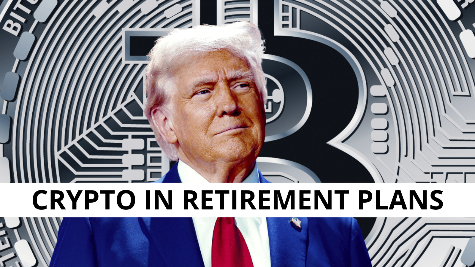Trump Targets $9T Retirement Market with Crypto Proposal