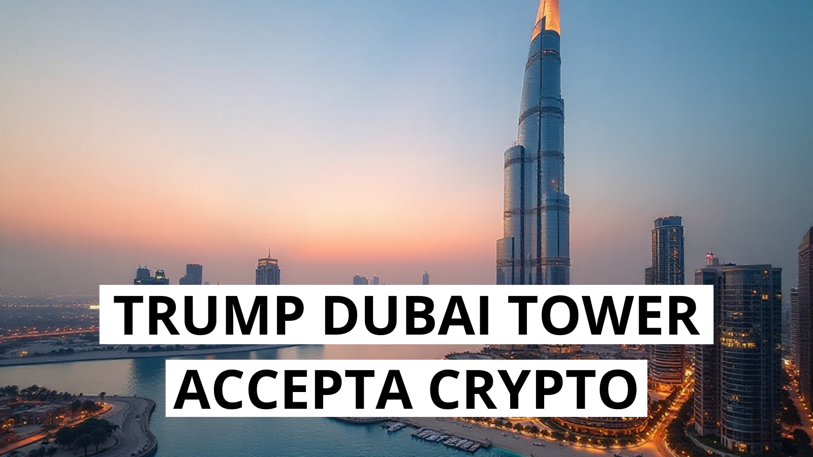 Turnul de 1 miliard de dolari din Dubai al familiei Trump va accepta plati crypto