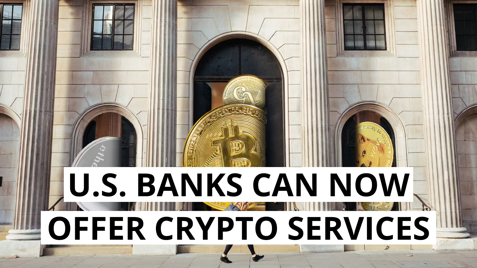 U.S. Banks Get Green Light for Crypto Services