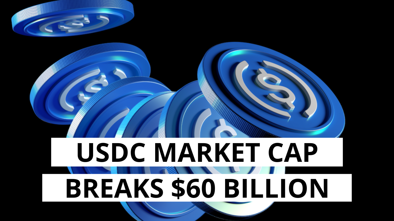 USDC Market Cap Breaks 60 Billion A Symbol of Stability