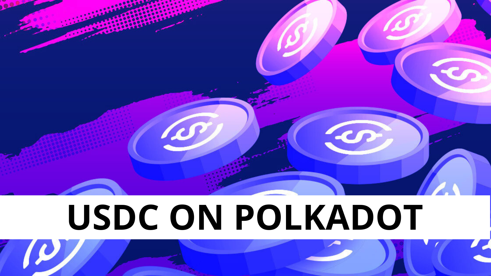 USDC is Now Available on the Polkadot Network