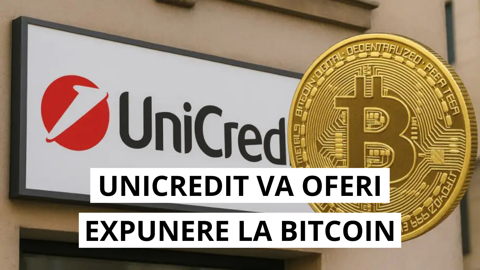 UniCredit introduce produs financiar legat de Bitcoin, garantat prin IBIT de la BlackRock