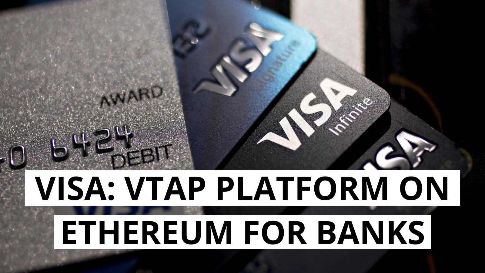 Visa launches VTAP platform on Ethereum blockchain for banks