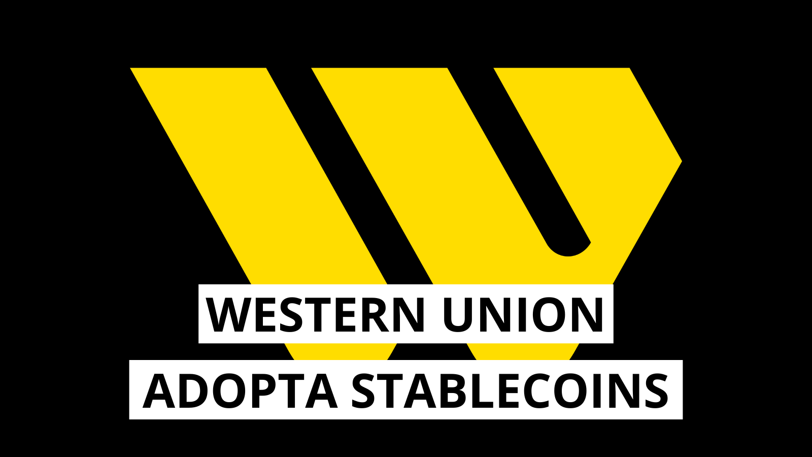 Western Union adopta stablecoin-uri pentru platile internationale