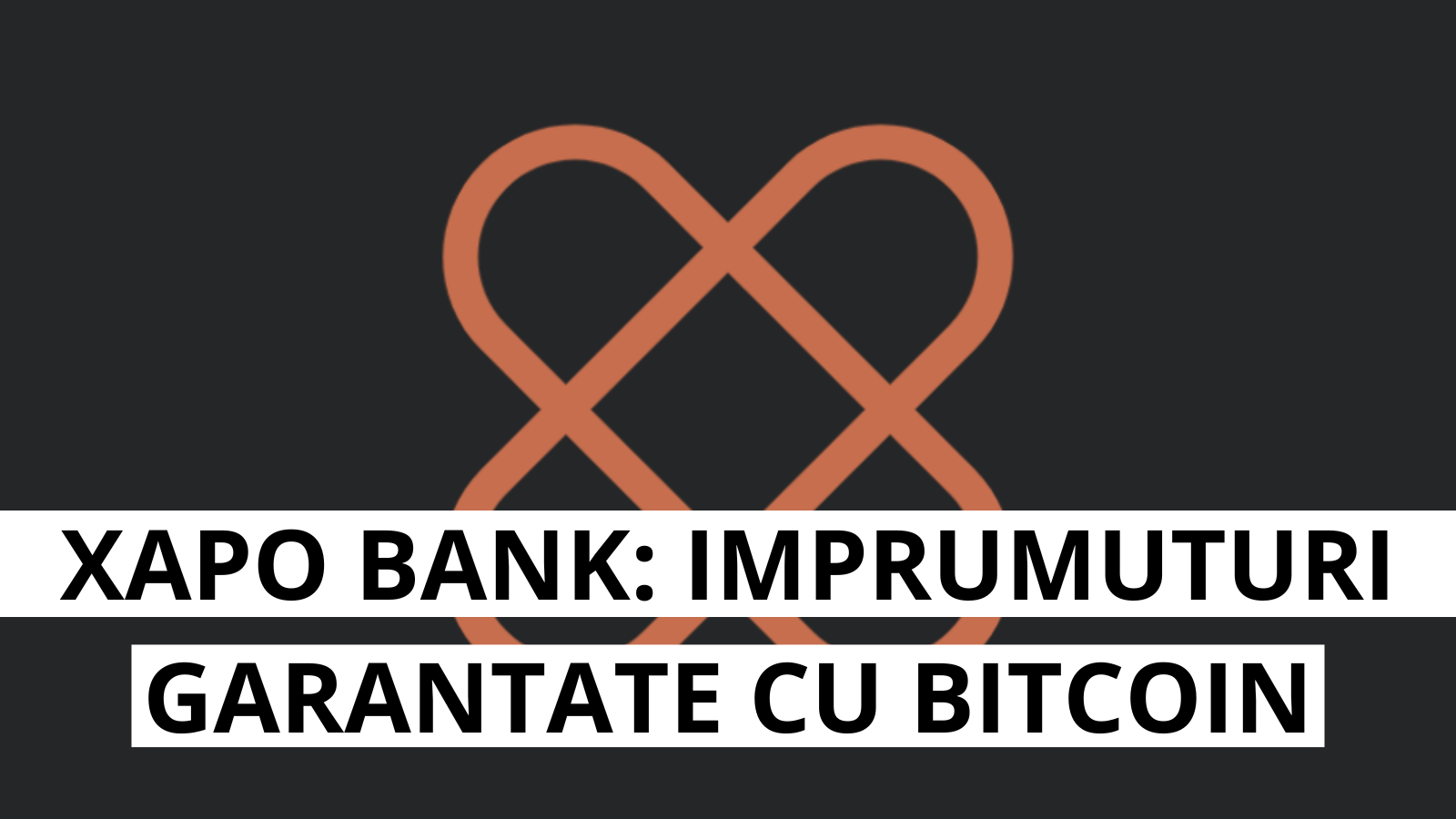 Xapo Bank lanseaza imprumuturi garantate cu Bitcoin de pana la 1 milion de dolari