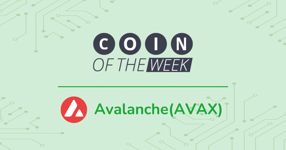 Avalanche (AVAX) - Coin of the Week