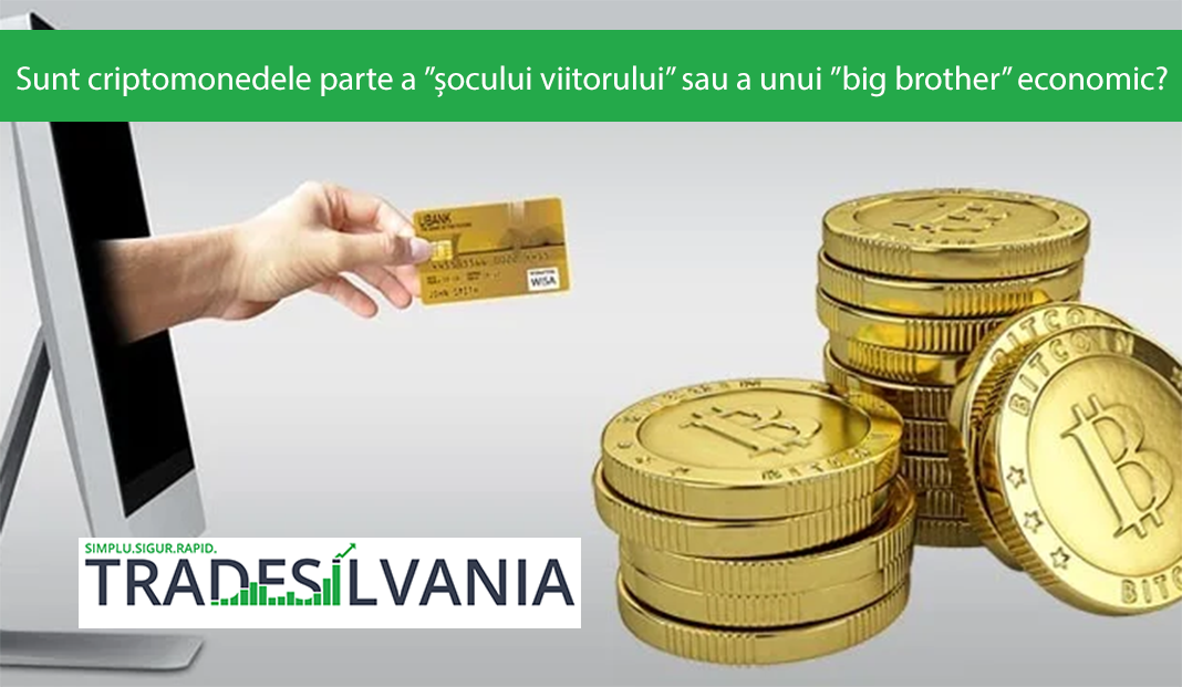 Sunt criptomonedele parte a ”șocului viitorului” sau a unui ”big brother” economic?