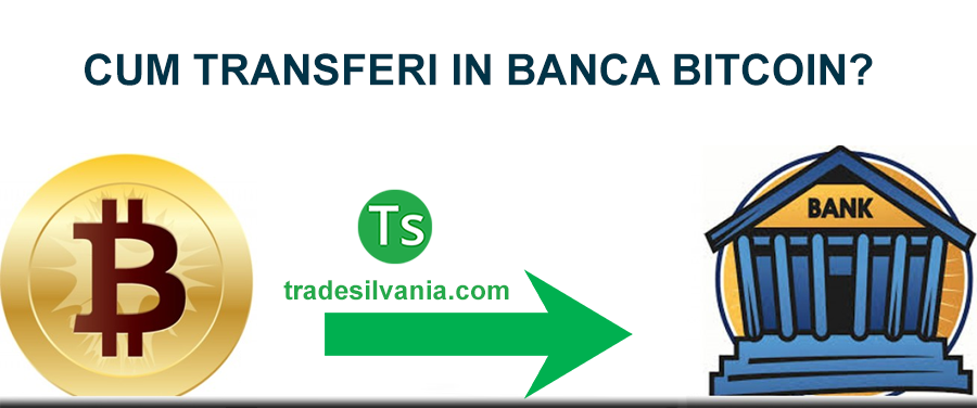Cum sa transferi Bitcoin sau Ethereum intr-un cont bancar?