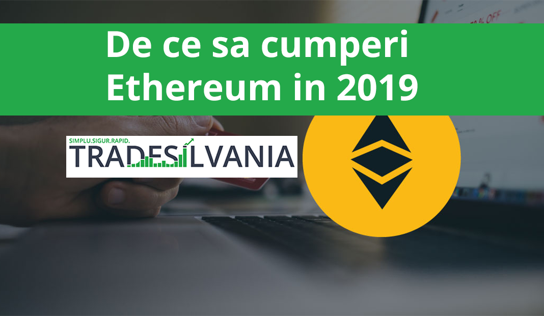 De ce sa cumperi moneda Ethereum in 2019